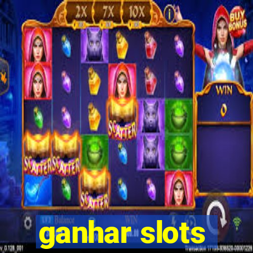 ganhar slots