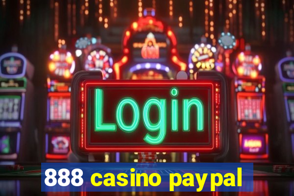 888 casino paypal