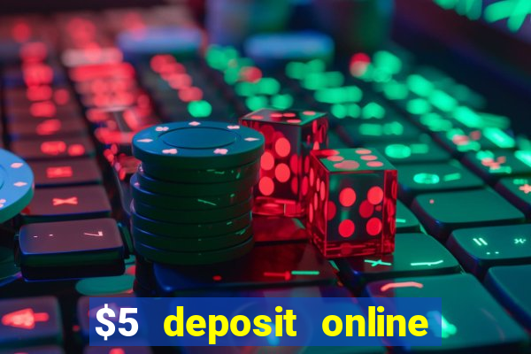 $5 deposit online casino australia