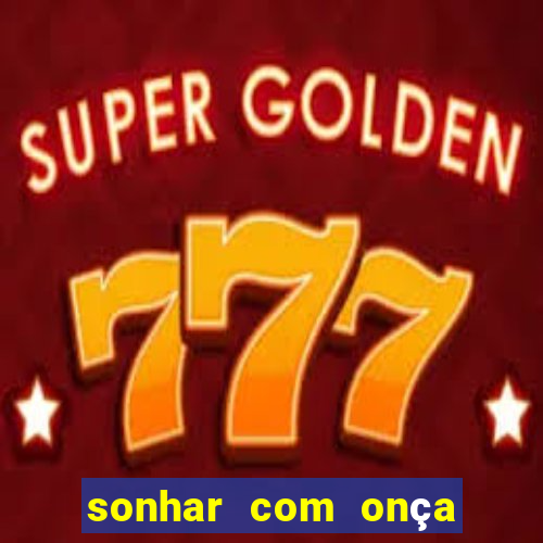 sonhar com onça jogo do bicho