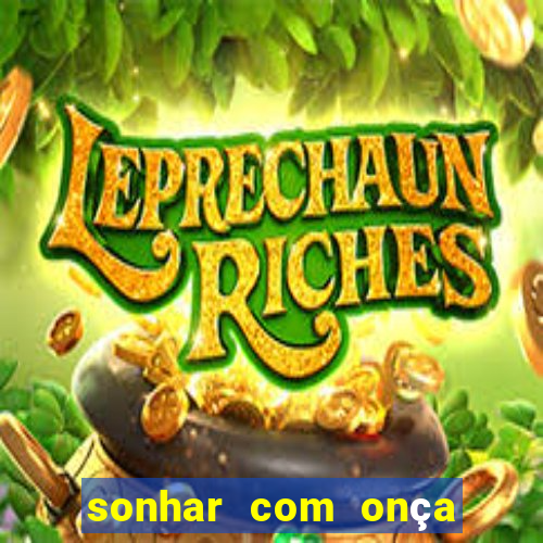 sonhar com onça jogo do bicho