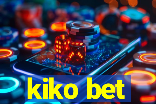 kiko bet