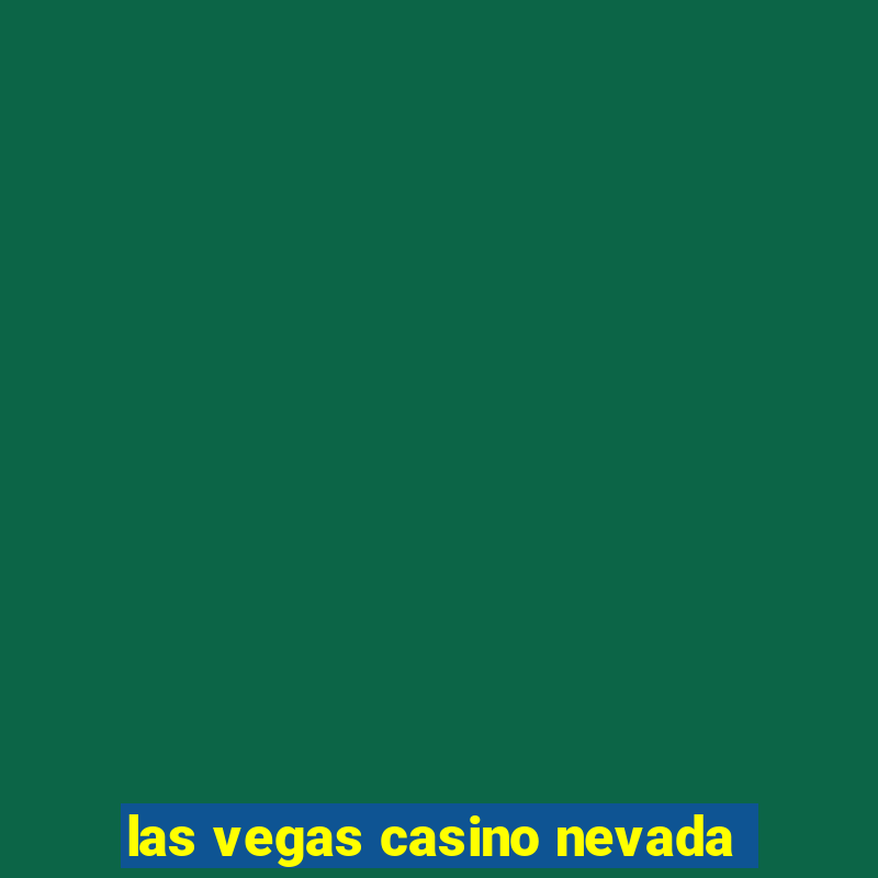 las vegas casino nevada