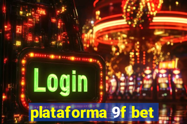 plataforma 9f bet