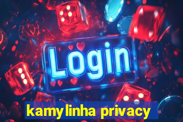 kamylinha privacy