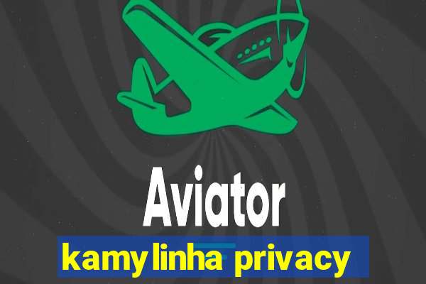 kamylinha privacy