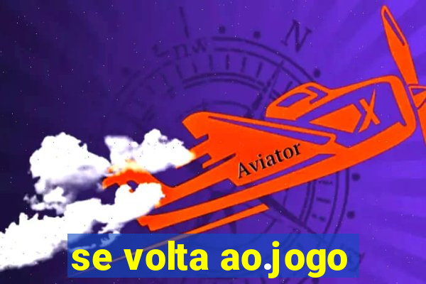 se volta ao.jogo