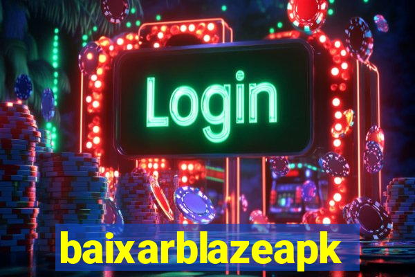 baixarblazeapk