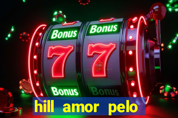 hill amor pelo jogo torrent