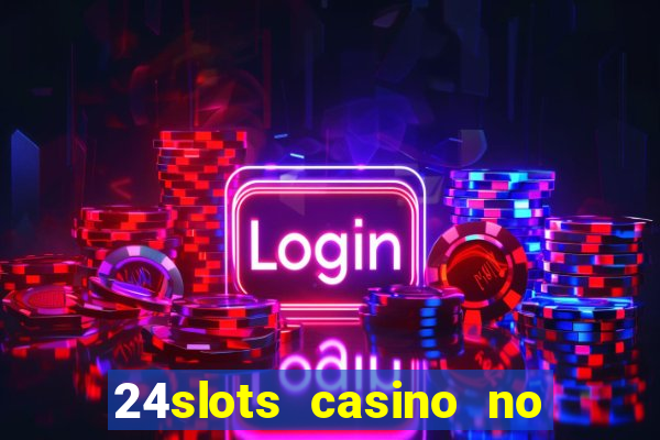 24slots casino no deposit bonus