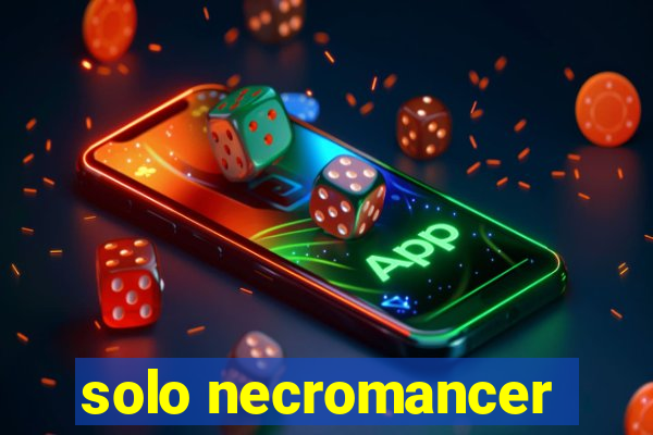 solo necromancer