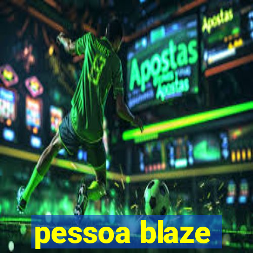 pessoa blaze