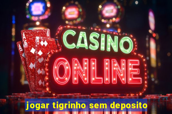 jogar tigrinho sem deposito