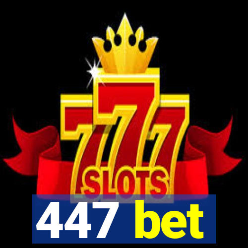 447 bet