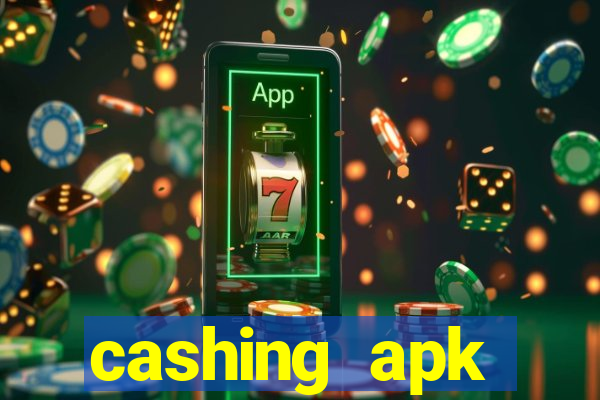 cashing apk dinheiro infinito