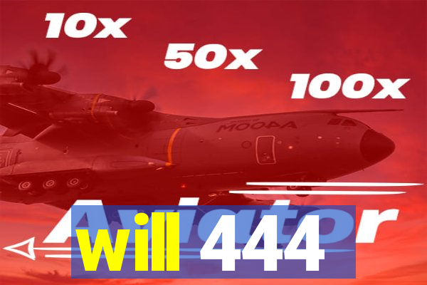 will 444