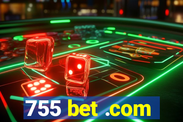 755 bet .com