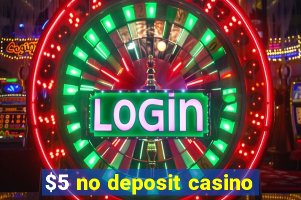 $5 no deposit casino