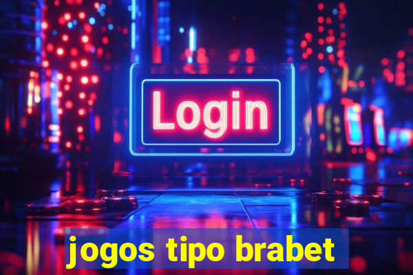 jogos tipo brabet