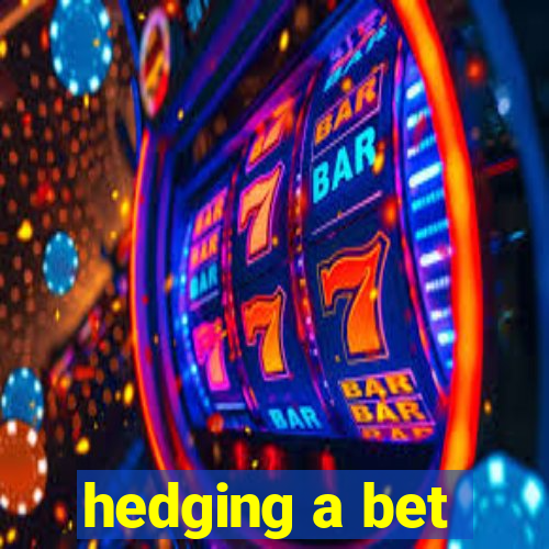 hedging a bet