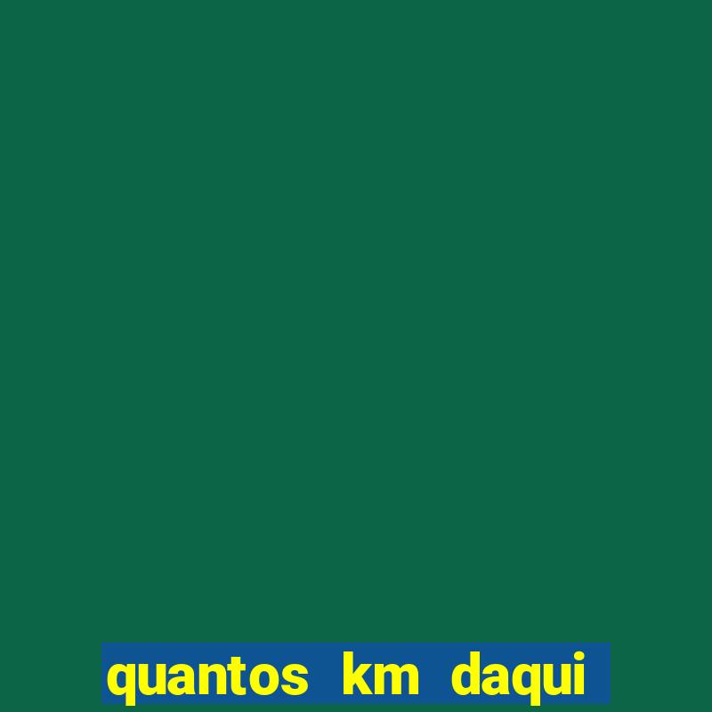 quantos km daqui até são paulo