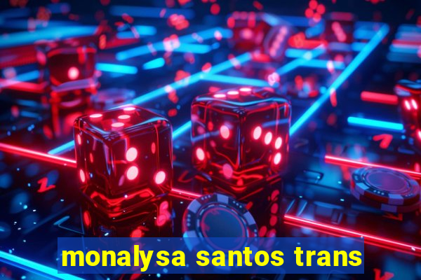 monalysa santos trans