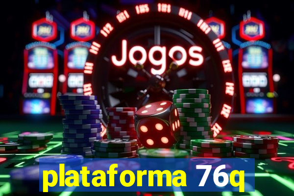 plataforma 76q