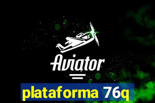 plataforma 76q