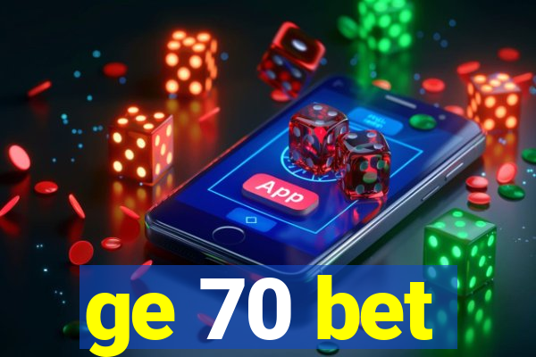 ge 70 bet