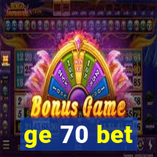 ge 70 bet