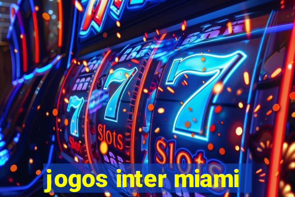 jogos inter miami