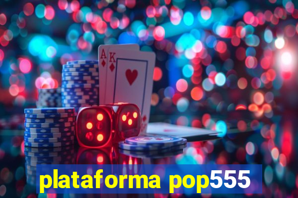 plataforma pop555