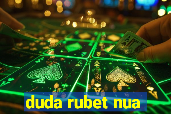 duda rubet nua