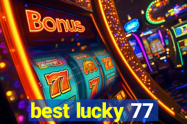 best lucky 77