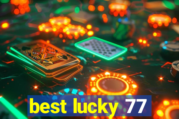 best lucky 77