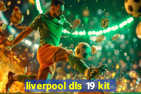 liverpool dls 19 kit