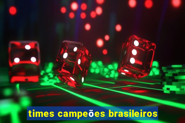 times campeões brasileiros