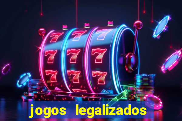 jogos legalizados no brasil