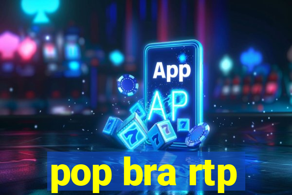 pop bra rtp