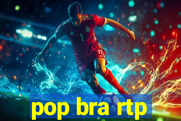 pop bra rtp