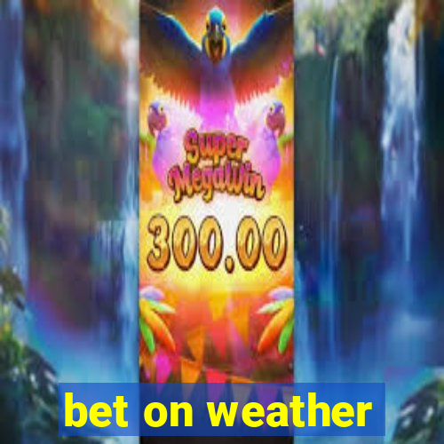 bet on weather