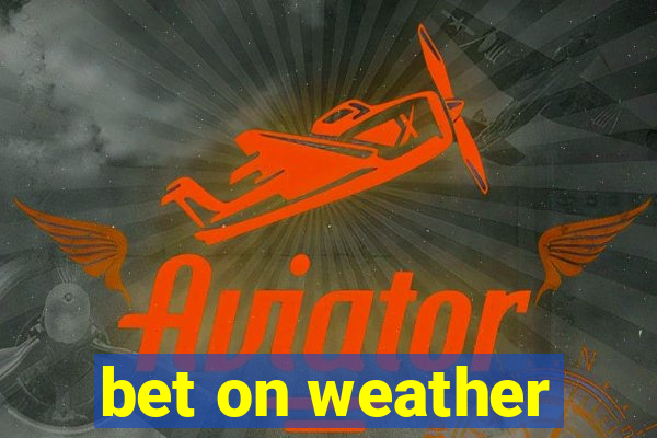 bet on weather