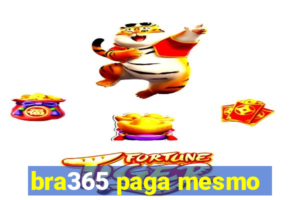 bra365 paga mesmo