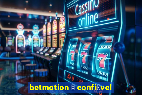 betmotion 茅 confi谩vel