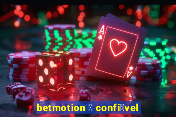 betmotion 茅 confi谩vel