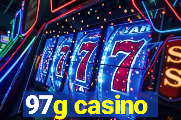 97g casino