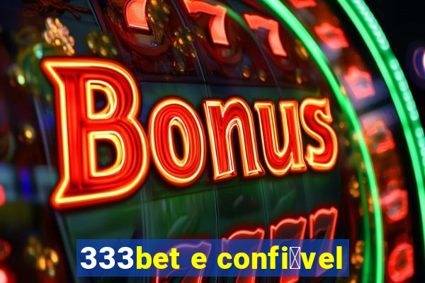 333bet e confi谩vel