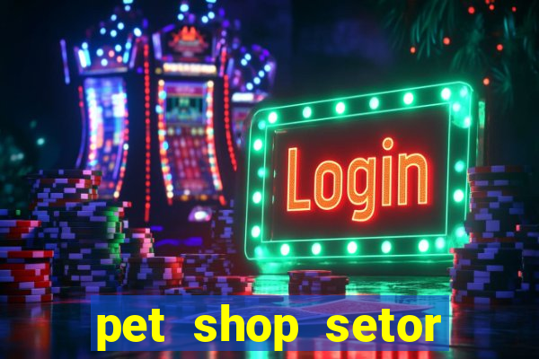 pet shop setor vila nova goiania