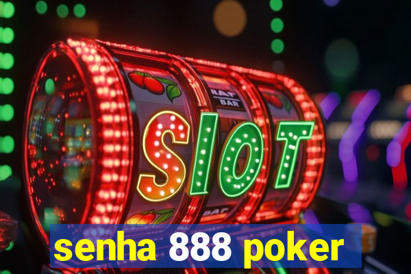 senha 888 poker