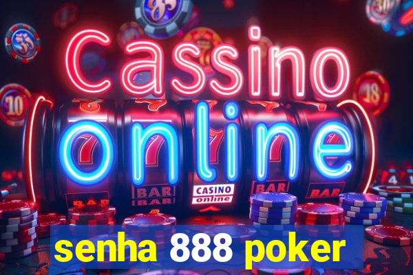 senha 888 poker